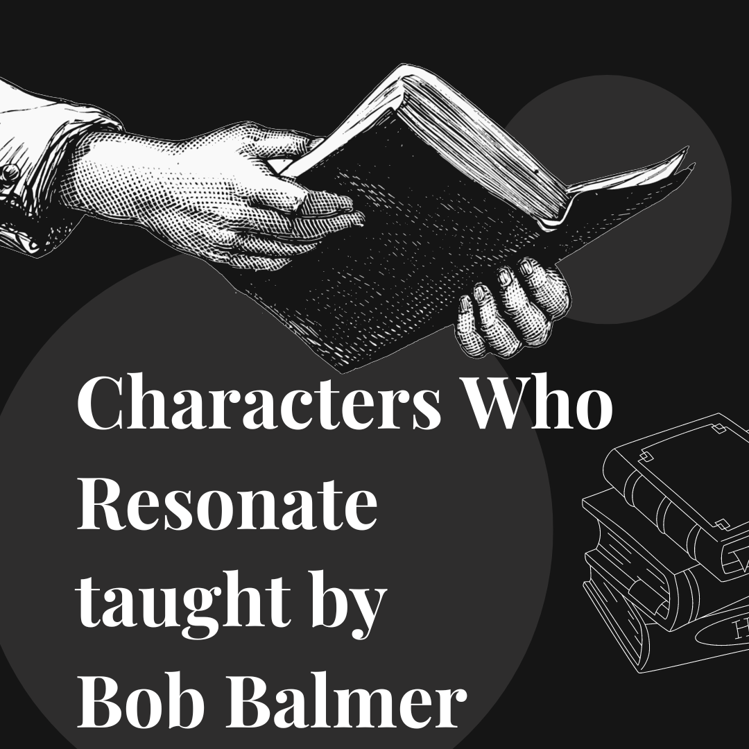 Characters Who Resonate, with Bob Balmer